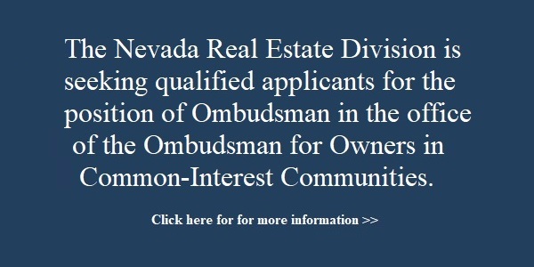The Nevada Real Estate Division is seeking qualified applicants for the position of Ombudsman in the office of the Ombudsman for Owners in Common-Interest Communities.